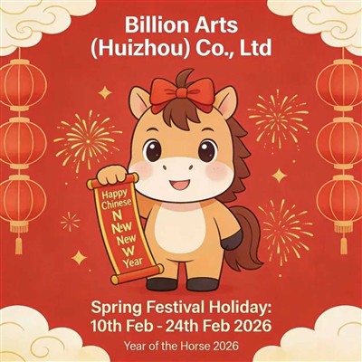 CNY Holiday Notice & New Year Greetings | Billion Arts (Huizhou) Co., Ltd.